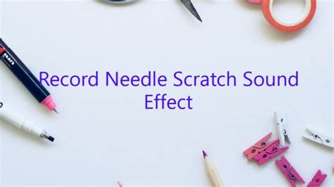 scratch test needle|free sound effects record scratch.